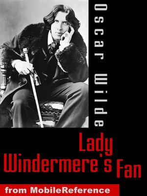 Lady Windermere's Fan: A Play about a Good Woman