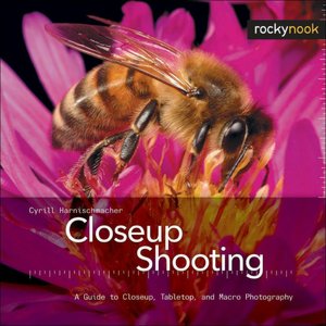 Downloads free books pdf Closeup Shooting: A Guide to Closeup, Tabletop and Macro Photography