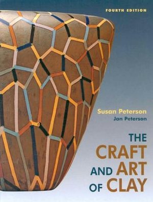 Craft and Art of Clay: A Complete Potter's Handbook