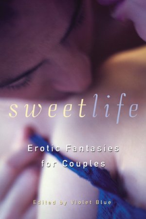 Sweet Life: Erotic Fantasies for Couples