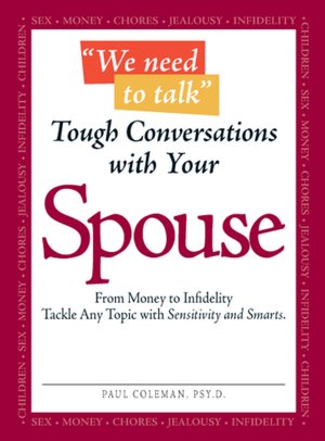 We Need to Talk Tough Conversations With Your Spouse: From Money to Infidelity Tackle Any Topic with Sensitivity and Smarts