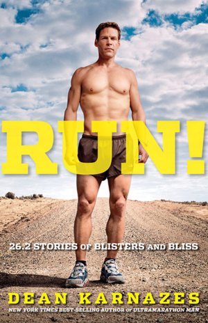 Download books from google books online for free Run!: 26.2 Stories of Blisters and Bliss  by Dean Karnazes