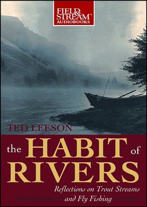 The Habit of Rivers: Reflections on Trout Streams and Fly-Fishing
