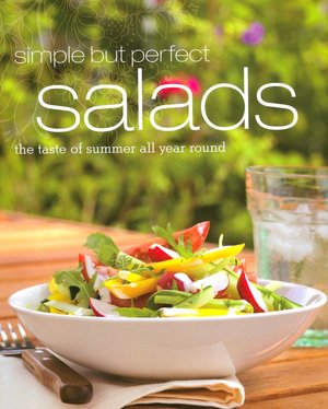 Simple but Perfect Salads: The Taste of Summer All Year Round