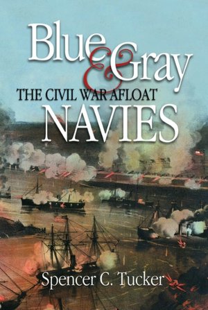 Blue and Gray Navies: The Civil War Afloat