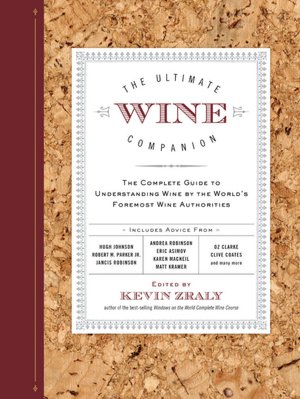The Ultimate Wine Companion: The Complete Guide to Understanding Wine by the World's Foremost Wine Authorities