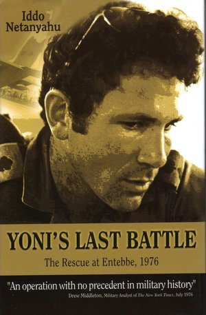 Yoni's Last Battle: The Rescue at Entebbe 1976