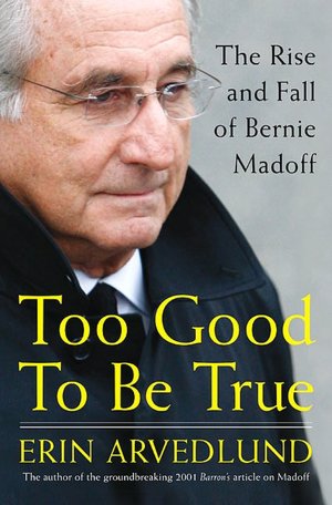 Too Good to Be True: The Rise and Fall of Bernie Madoff