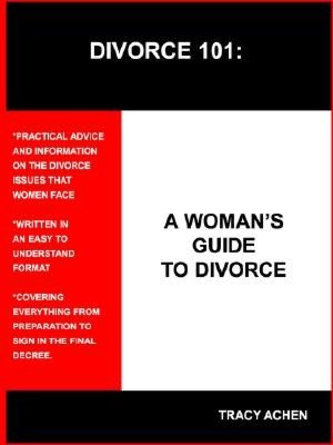 DIVORCE 101: A WOMAN'S GUIDE TO DIVORCE