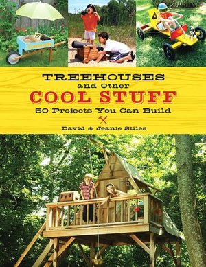 Treehouses and other Cool Stuff: 50 Projects You Can Build