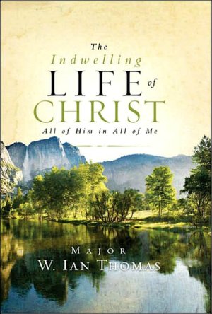 Free computer books pdf format download The Indwelling Life of Christ: All of Him in All of Me English version by Ian Thomas