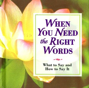 When You Need the Right Words: What to Say and How to Say It