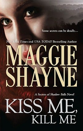 Kiss Me, Kill Me (Secrets of Shadow Falls Series #3)