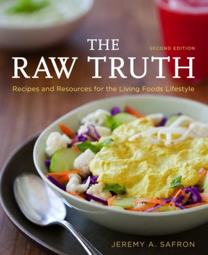 The Raw Truth, 2nd Edition: Recipes and Resources for the Living Foods Lifestyle