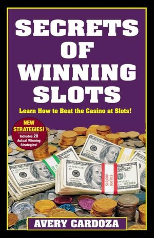 Secrets of Winning Slots: Learn How to Beat the Casino at Slots!