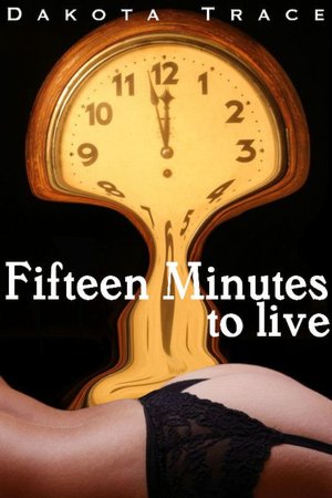 Fifteen Minutes to Live