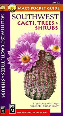 Mac's Pocket Guide to Southwest Cacti, Trees and Shrubs