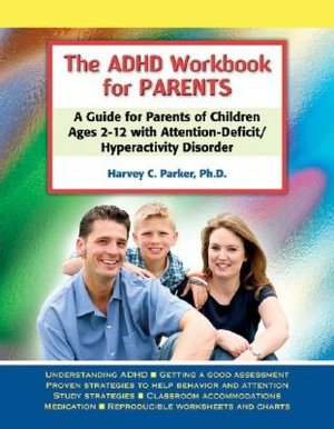 ADHD Workbook for Parents: A Guide for Parents of Children Ages 2-12 with Attention-Deficit/Hyperactivity Disorder