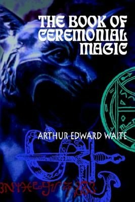 The Book Of Ceremonial Magic