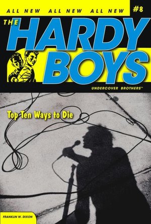 Top Ten Ways to Die (Hardy Boys Undercover Brothers Series #8)