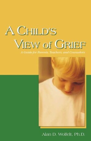 Child's View of Grief: A Guide for Parents, Teachers, and Counselors