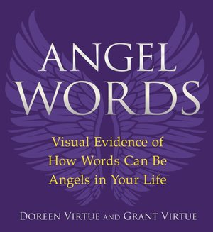 Angel Words: Visual Evidence of How Words Can Be Angels in Your Life
