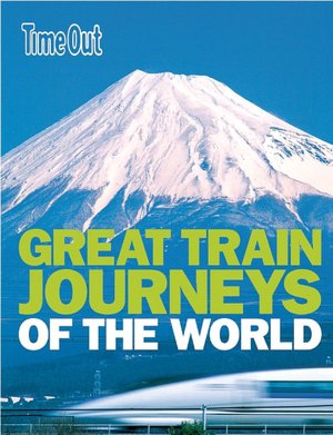 Time Out Great Train Journeys of the World