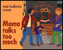 Mama Talks Too Much