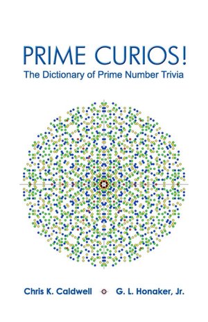 Prime Curios!: The Dictionary of Prime Number Trivia