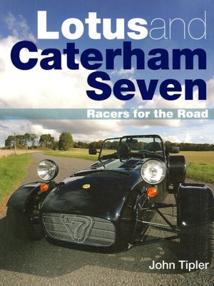 Lotus and Caterham Seven: Racers for the Road (Crowood AutoClassics Series)