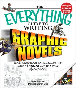 Everything Guide to Writing Graphic Novels: From superheroes to manga--all you need to start creating your own graphic works