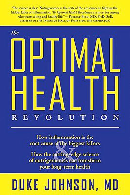 Optimal Health Revolution: How inflammation is the root cause of the biggest killers and how the cutting-edge sceince of nutrigenomics can transform your long-term health
