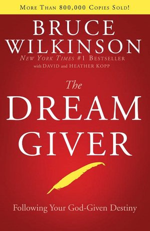 Dream Giver: Following Your God-Given Destiny