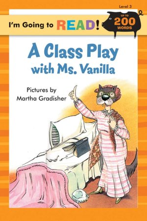 I'm Going to Read (Level 3): A Class Play with Ms. Vanilla