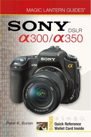 Sony DSLR A300/ A350 (Magic Lantern Guides Series)