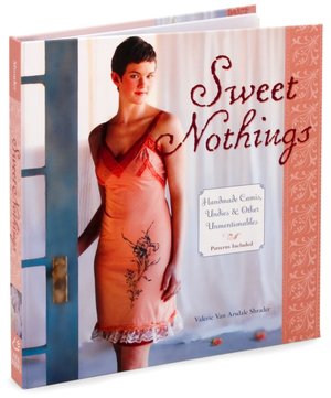 Sweet Nothings: Handmade Camis, Undies & Other Unmentionables