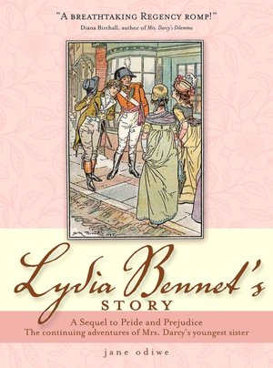 Lydia Bennet's Story: A Sequel to Pride and Prejudice