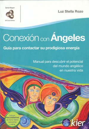 Conexion Con Angeles: Guia Para Contactar Su Prodigiosa Energia