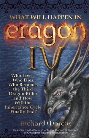 What Will Happen in Eragon IV: Who Lives, Who Dies, Who Becomes the Third Dragon Rider and How Will the Inheritance Cycle Finally End?