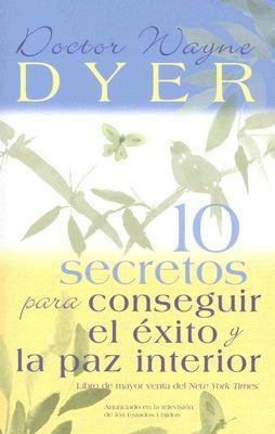 10 secretos para conseguir el exito y la paz interior (10 Secrets for Success and Inner Peace)