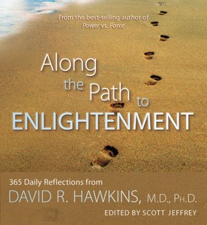 Along the Path to Enlightenment: 365 Daily Reflections from David R. Hawkins