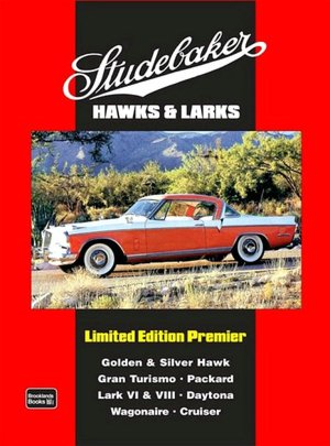 Studebaker Hawks and Larks: Models: Golden and Silver Hawk. Gran Turismo. Packard. Lark VI and VIII. Daytona. Wagonaire. Cruiser
