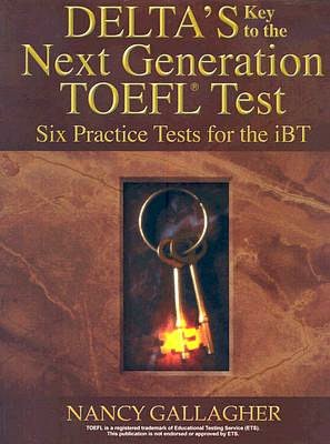 Delta's Key to the Next Generation TOEFL Test: Six Practice Tests for the iBT