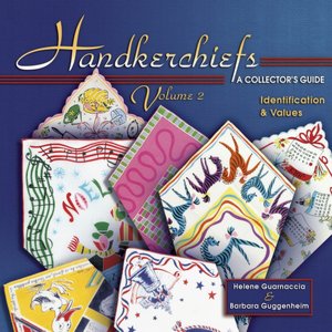 Handkerchiefs a Collector's Guide: Identification and Values Volume 2