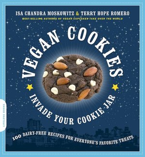 Vegan Cookies Invade Your Cookie Jar: 100 Dairy-Free Recipes for Everyone's Favorite Treats