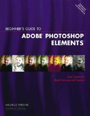 Beginner's Guide to Adobe PhotoShop Elements