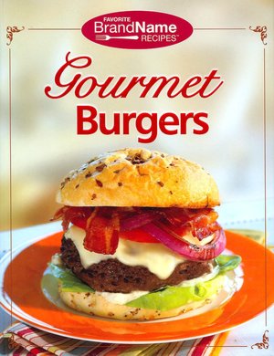 Gourmet Burgers (Favorite Brand Name Recipes Series)
