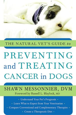 THe Natural Vet's Guide to Preventing and Treating Cancer in Dogs