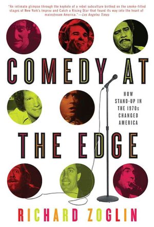 Comedy at the Edge: How Stand-Up in the 1970's Changed America