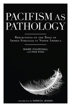 Pacifism as Pathology: Reflections on the Role of Armed Struggle in North America